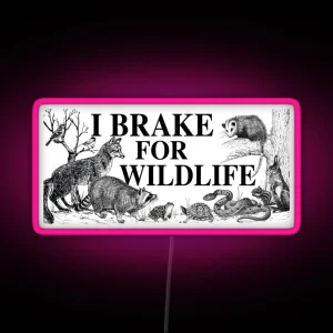 I BRAKE FOR WILDLIFE Led RGB Neon Sign