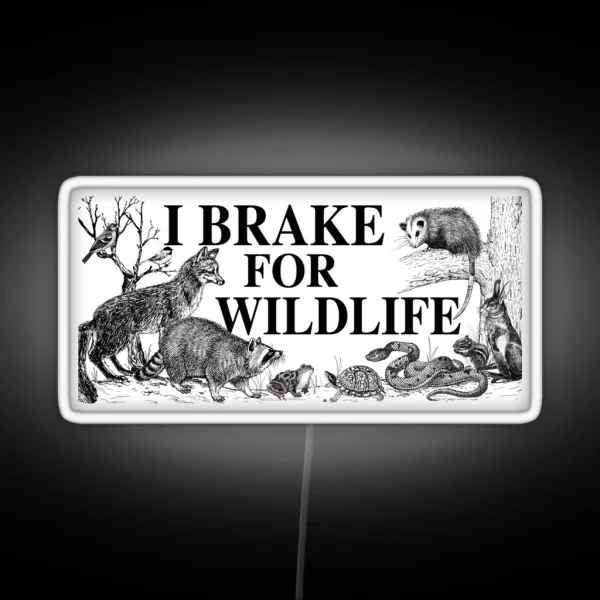 I BRAKE FOR WILDLIFE Led RGB Neon Sign