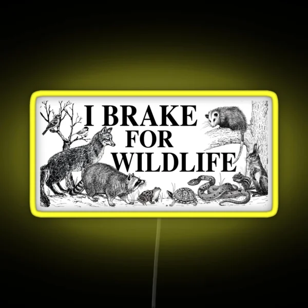 I BRAKE FOR WILDLIFE Led RGB Neon Sign