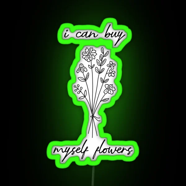 I Can Buy Myself Flowers RGB Neon Sign