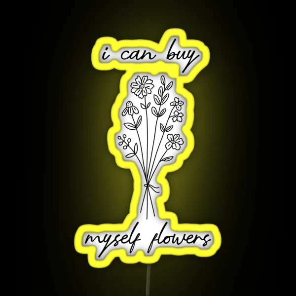 I Can Buy Myself Flowers RGB Neon Sign