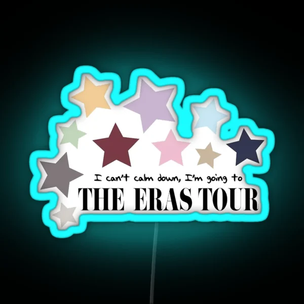 I Can T Calm Down I M Going To The Eras Tour RGB Neon Sign