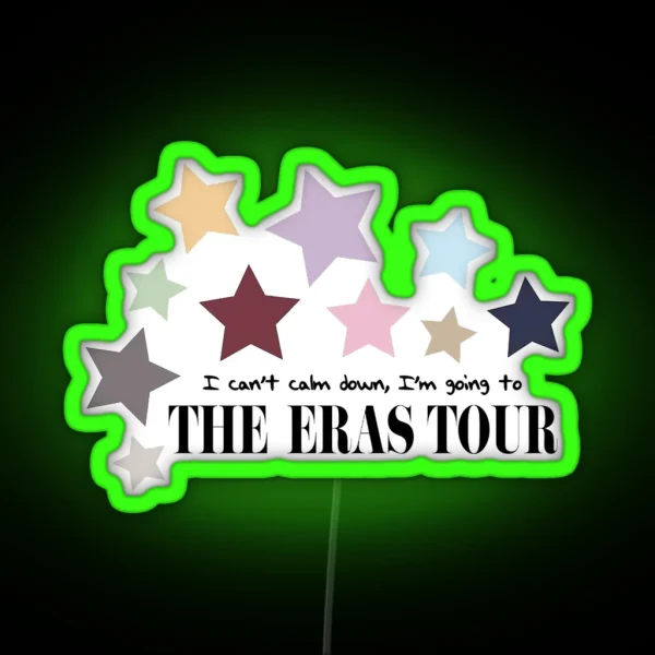I Can T Calm Down I M Going To The Eras Tour RGB Neon Sign