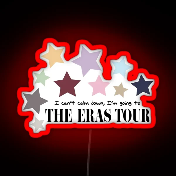 I Can T Calm Down I M Going To The Eras Tour RGB Neon Sign