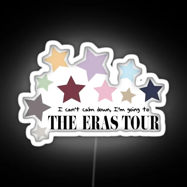 I Can T Calm Down I M Going To The Eras Tour RGB Neon Sign