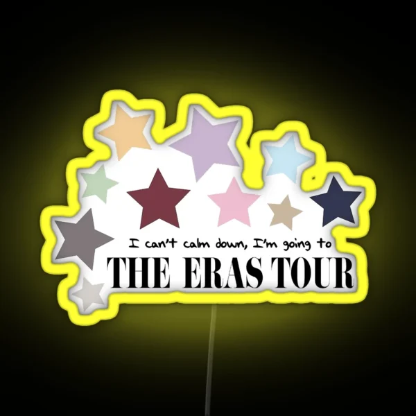 I Can T Calm Down I M Going To The Eras Tour RGB Neon Sign