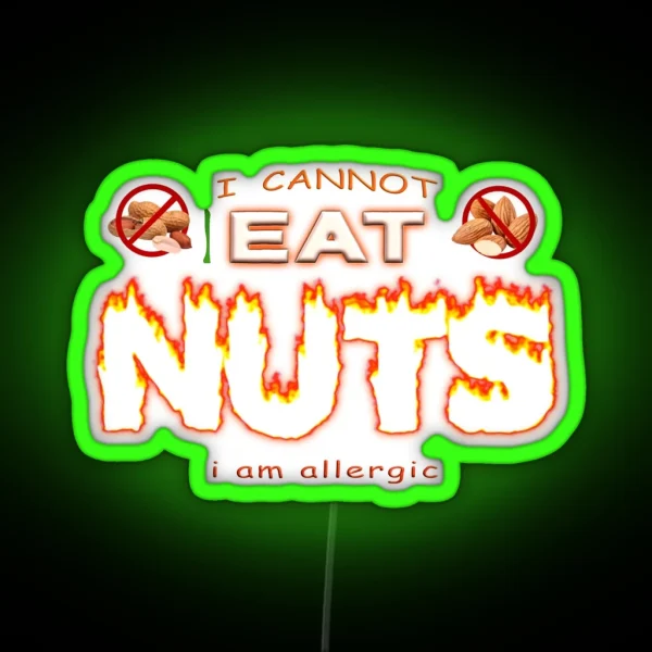 I Can T Eat Nuts I M Allergic Nut Allergy RGB Neon Sign