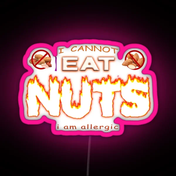 I Can T Eat Nuts I M Allergic Nut Allergy RGB Neon Sign