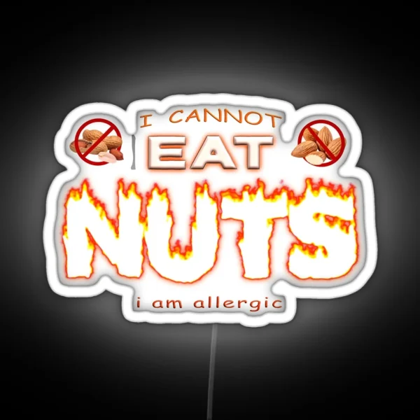 I Can T Eat Nuts I M Allergic Nut Allergy RGB Neon Sign
