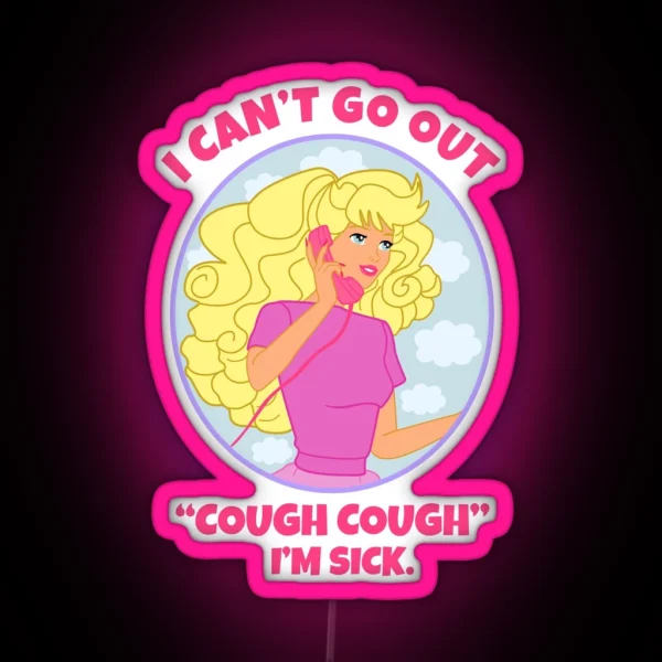 I Can T Go Out Cough Cough I M Sick RGB Neon Sign