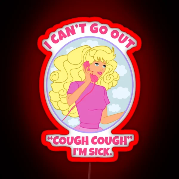 I Can T Go Out Cough Cough I M Sick RGB Neon Sign