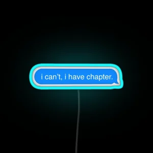 I Can T I Have Chapter Imessage RGB Neon Sign