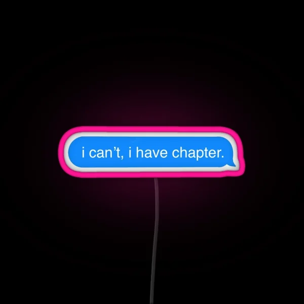 I Can T I Have Chapter Imessage RGB Neon Sign