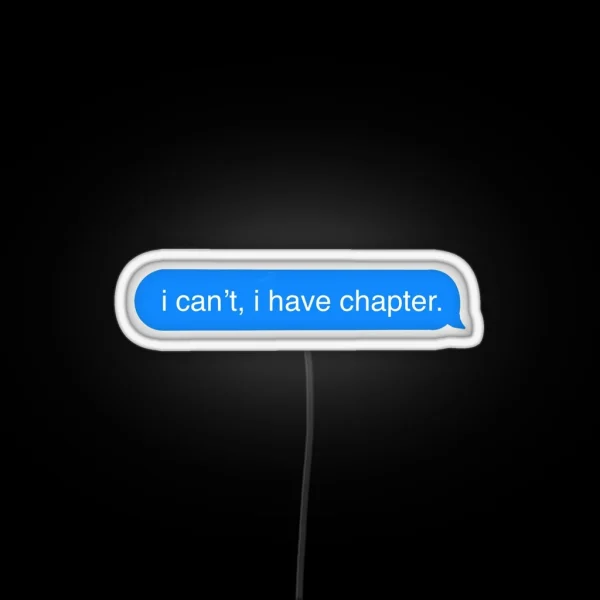 I Can T I Have Chapter Imessage RGB Neon Sign