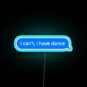 I Can T I Have Dance RGB Neon Sign