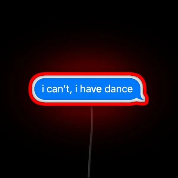 I Can T I Have Dance RGB Neon Sign