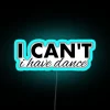 Colorful 'I Can't I Have Dance' RGB Neon Sign Decoration