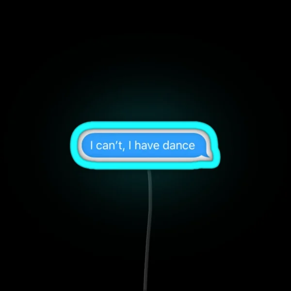 I Can T I Have Dance RGB Neon Sign