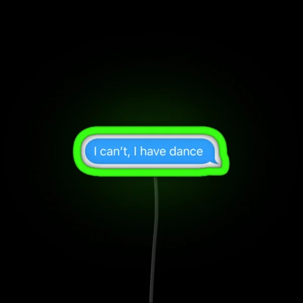 I Can T I Have Dance RGB Neon Sign