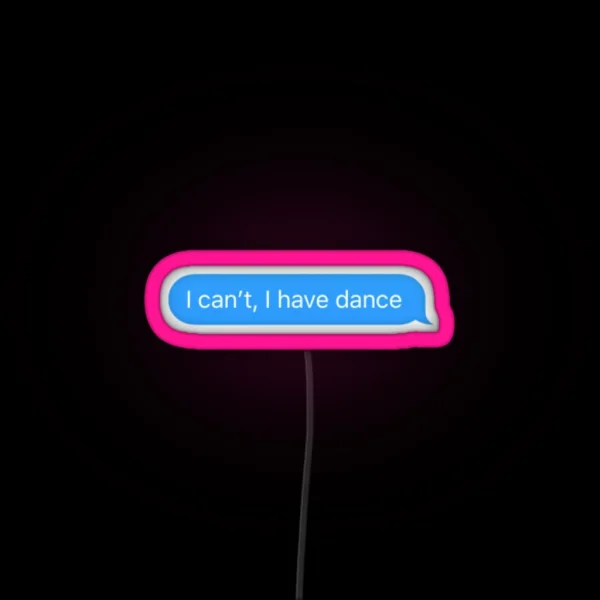 I Can T I Have Dance RGB Neon Sign