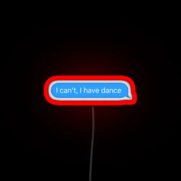 I Can T I Have Dance RGB Neon Sign