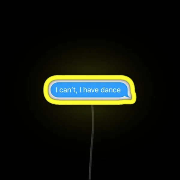 I Can T I Have Dance RGB Neon Sign