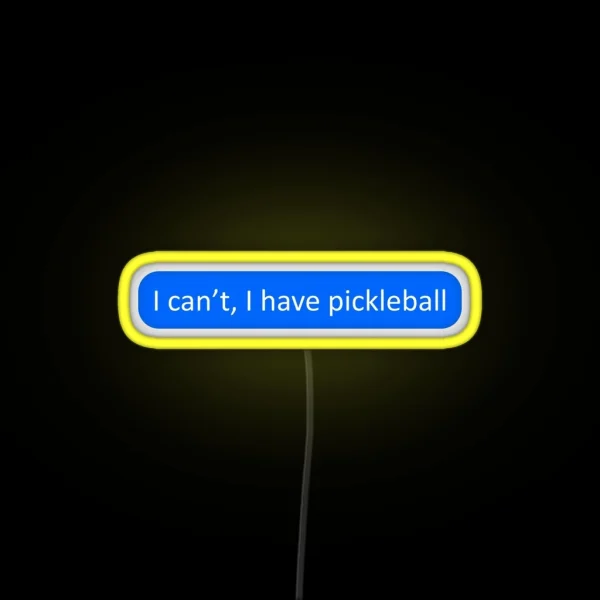 I Can T I Have Pickleball RGB Neon Sign