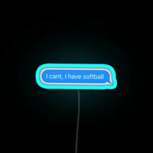 I Can T I Have Softball RGB Neon Sign