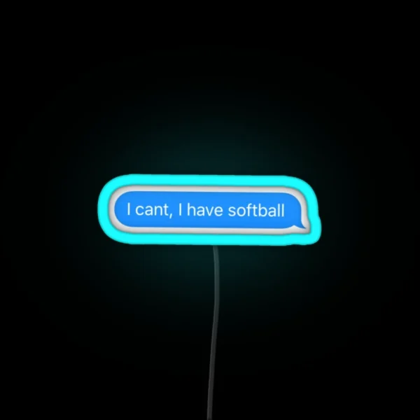I Can T I Have Softball RGB Neon Sign