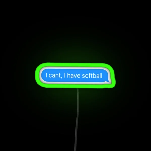 I Can T I Have Softball RGB Neon Sign