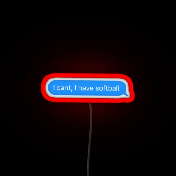 I Can T I Have Softball RGB Neon Sign