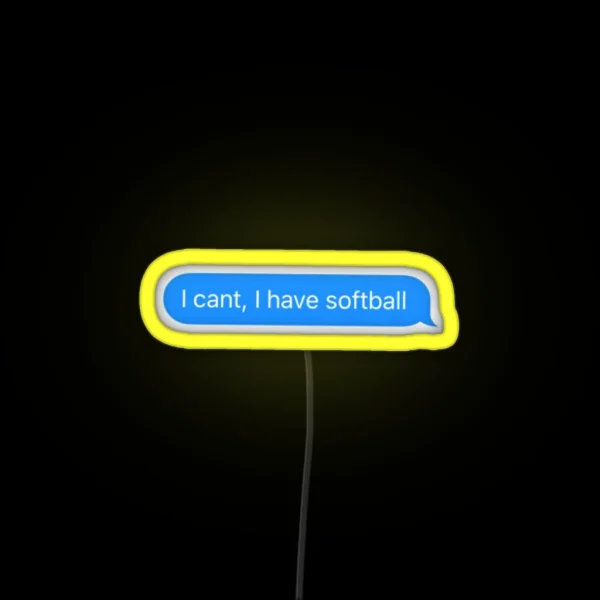 I Can T I Have Softball RGB Neon Sign