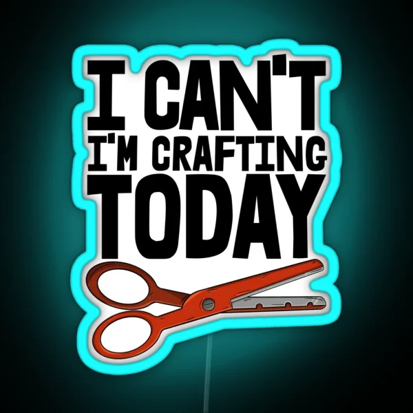 I Can T I M Crafting Today RGB Neon Sign