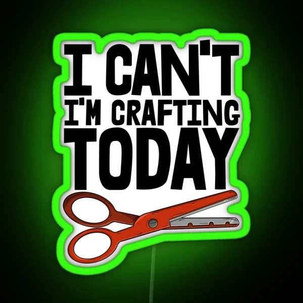 I Can T I M Crafting Today RGB Neon Sign