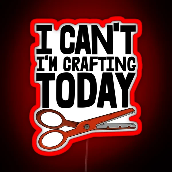 I Can T I M Crafting Today RGB Neon Sign