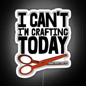 I Can T I M Crafting Today RGB Neon Sign