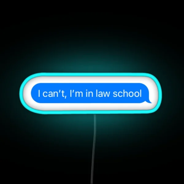I Can T I M In Law School RGB Neon Sign