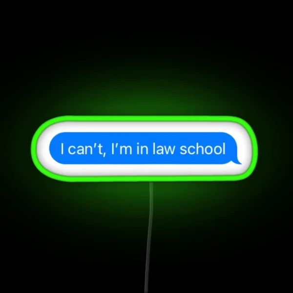 I Can T I M In Law School RGB Neon Sign