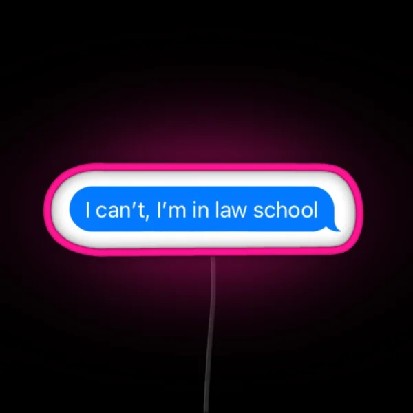 I Can T I M In Law School RGB Neon Sign