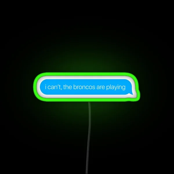 I Can T The Broncos Are Playing RGB Neon Sign