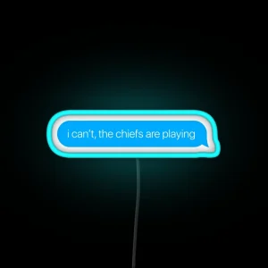 I Can T The Chiefs Are Playing RGB Neon Sign