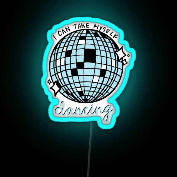 I Can Take Myself Dancing RGB Neon Sign