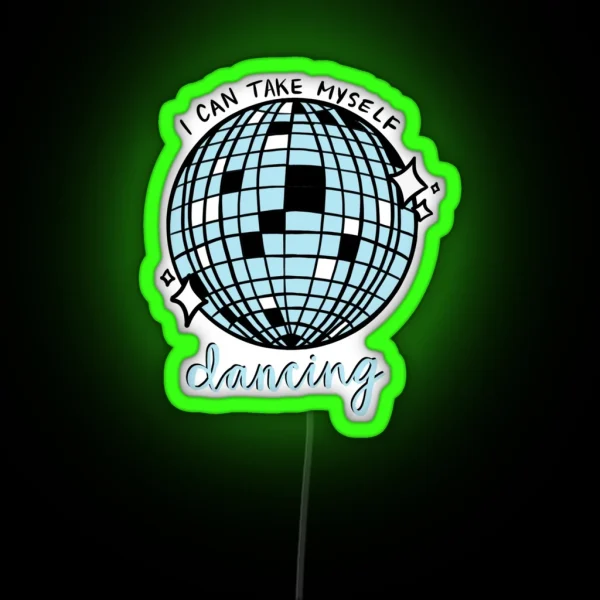 I Can Take Myself Dancing RGB Neon Sign