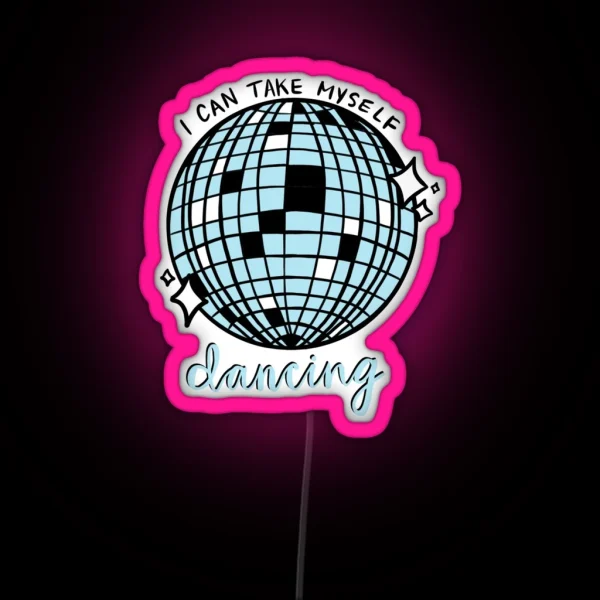I Can Take Myself Dancing RGB Neon Sign