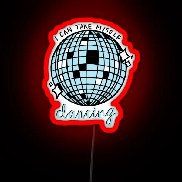 I Can Take Myself Dancing RGB Neon Sign