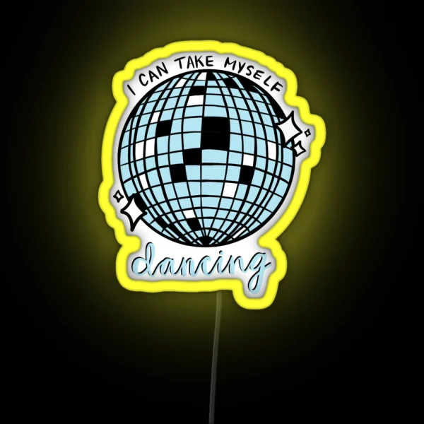I Can Take Myself Dancing RGB Neon Sign