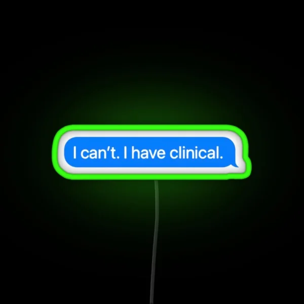 I Cant I Have Clinical Nursing School Or Med RGB Neon Sign