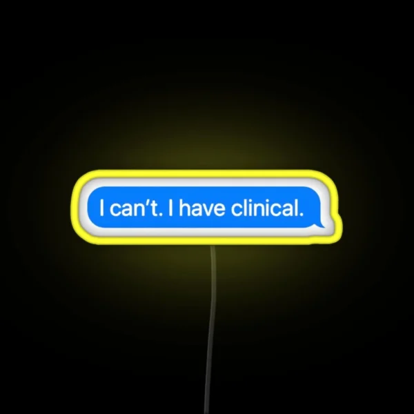 I Cant I Have Clinical Nursing School Or Med RGB Neon Sign