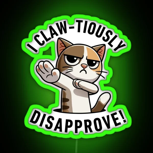 I Claw Tiously Disapprove RGB Neon Sign