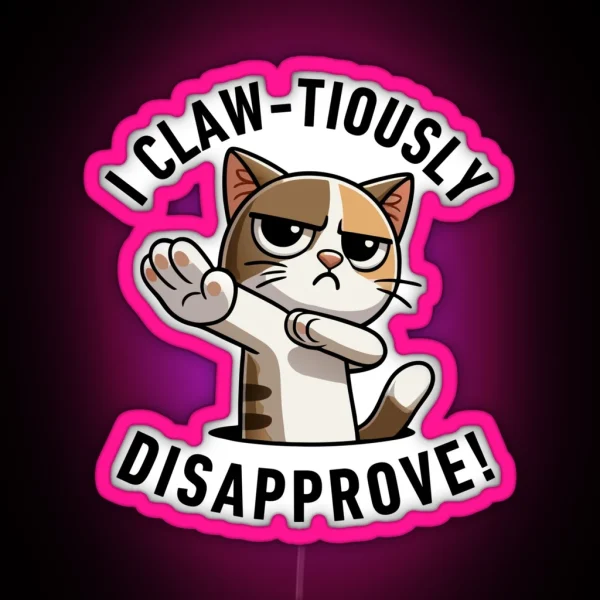 I Claw Tiously Disapprove RGB Neon Sign